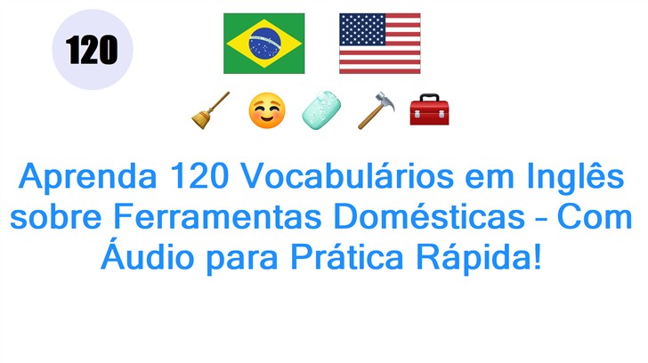 Aprenda 120 Vocabulários em Inglês sobre Ferramentas Domésticas – Com Áudio para Prática Rápida!